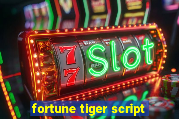 fortune tiger script